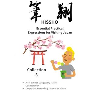 MIKI, KATO HISSHO Collection 3: Essential Practical Expressions for Visiting Japan: AI × 8th Dan Calligraphy Master Collaboration Deeply Understanding ... (HISSHO Japanese Calligraphy Learning Series) MIKI, KATO HISSHO Collection 3: Essential Practical Expressions for Visiting Japan: AI × 8th Dan Calligraphy Master Collaboration Deeply Understanding ... (HISSHO Japanese Calligraphy Learning Series)