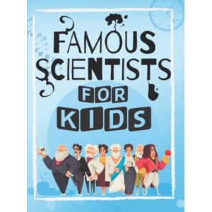 Amrani, Abdelilah Famous Scientists For Kids: A Young Scientist’s Intro to the Lives and Contributions of 75 Famous Scientists as Well as Fast Facts on 15 Astonishing Scientific Discoveris in the History. Amrani, Abdelilah Famous Scientists For Kids: A Young Scientist’s Intro to the Lives and Contributions of 75 Famous Scientists as Well as Fast Facts on 15 Astonishing Scientific Discoveris in the History.