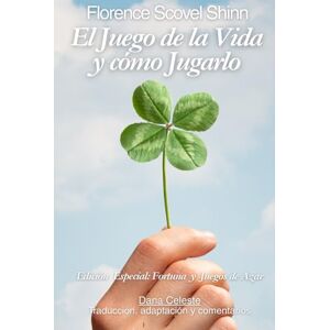 Scovel Shinn, Florence El Juego de la Vida y cómo Jugarlo: Edición Especial: Fortuna y Juegos de Azar Scovel Shinn, Florence El Juego de la Vida y cómo Jugarlo: Edición Especial: Fortuna y Juegos de Azar