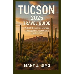 sims, mary j Tucson 2025 Travel Guide: A Bold, Beautiful Journey Through the Southwest’s Hidden Gem sims, mary j Tucson 2025 Travel Guide: A Bold, Beautiful Journey Through the Southwest’s Hidden Gem