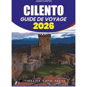 CARTER, JAMES CILENTO GUIDE DE VOYAGE 2026: Votre plan étape par étape pour les visites touristiques, les restaurants, les joyaux cachés, l'aventure et les ... les couples et les explorateurs en solo CARTER, JAMES CILENTO GUIDE DE VOYAGE 2026: Votre plan étape par étape pour les visites touristiques, les restaurants, les joyaux cachés, l'aventure et les ... les couples et les explorateurs en solo