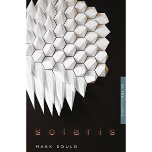 Mark Bould Solaris (BFI Film Classics) Mark Bould Solaris (BFI Film Classics)