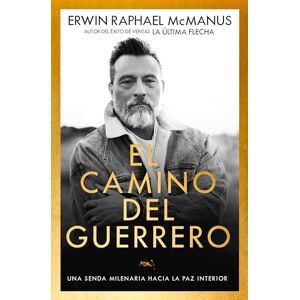 McManus Camino del guerrero, El: Una Senda Milenaria Hacia La Paz Interior McManus Camino del guerrero, El: Una Senda Milenaria Hacia La Paz Interior