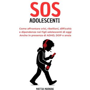 Marnini, Mattia SOS ADOLESCENTI: Come affrontare crisi, ribellioni, difficoltà e dipendenze nei figli adolescenti di oggi. Anche in presenza di ADHD, DOP e ansia ... CON DIFFICOLTÀ EMOTIVE E COMPORTAMENTALI) Marnini, Mattia SOS ADOLESCENTI: Come affrontare crisi, ribellioni, difficoltà e dipendenze nei figli adolescenti di oggi. Anche in presenza di ADHD, DOP e ansia ... CON DIFFICOLTÀ EMOTIVE E COMPORTAMENTALI)