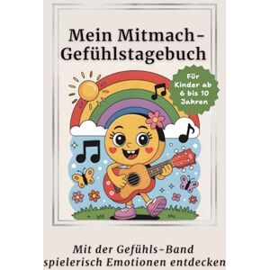 & Books, BogArt Mein Mitmach-Gefühlstagebuch mit der Gefühls-Band: 25 Emotionen verstehen lernen – Gefühle-Buch für Kinder 6–10 Jahre – Tagebuch für Mädchen & Jungs – 24 Mitmachseiten & Books, BogArt Mein Mitmach-Gefühlstagebuch mit der Gefühls-Band: 25 Emotionen verstehen lernen – Gefühle-Buch für Kinder 6–10 Jahre – Tagebuch für Mädchen & Jungs – 24 Mitmachseiten