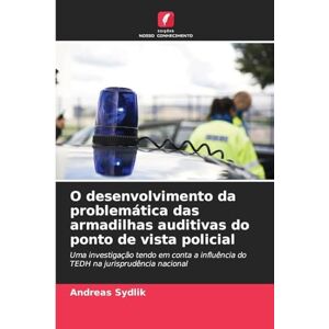 Sydlik, Andreas O desenvolvimento da problemática das armadilhas auditivas do ponto de vista policial: Uma investigação tendo em conta a influência do TEDH na jurisprudência nacional Sydlik, Andreas O desenvolvimento da problemática das armadilhas auditivas do ponto de vista policial: Uma investigação tendo em conta a influência do TEDH na jurisprudência nacional
