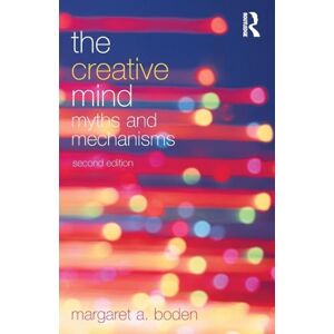 Boden, Margaret A. A. The Creative Mind: Myths and Mechanisms Boden, Margaret A. A. The Creative Mind: Myths and Mechanisms
