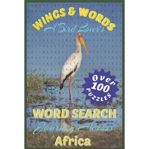 Curran, Milo Wings and Words: A Bird Lover's Word Search Journey Across Africa: Relaxing Bird-Themed Puzzles for Nature Lovers, Birdwatchers, and Word Search Fans Curran, Milo Wings and Words: A Bird Lover's Word Search Journey Across Africa: Relaxing Bird-Themed Puzzles for Nature Lovers, Birdwatchers, and Word Search Fans