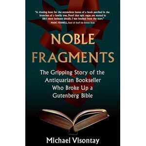Visontay, Michael Noble Fragments: The Maverick Who Broke Up the World’s Greatest Book Visontay, Michael Noble Fragments: The Maverick Who Broke Up the World’s Greatest Book