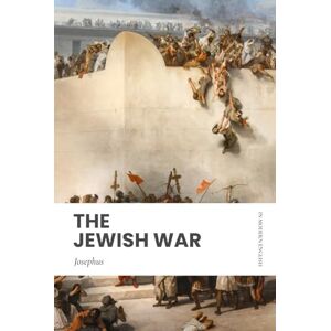 Josephus, Flavius The Jewish War: Modern, Updated Translation Josephus, Flavius The Jewish War: Modern, Updated Translation