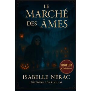 Nérac, Isabelle Le Marché des Âmes: Thriller : minuit réveille la Place des Silences, et chaque fragment d’âme rapproche la vérité autant qu’il l’arrache. Nérac, Isabelle Le Marché des Âmes: Thriller : minuit réveille la Place des Silences, et chaque fragment d’âme rapproche la vérité autant qu’il l’arrache.