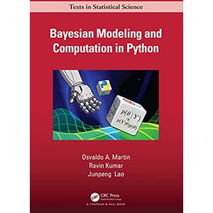 Martin, Osvaldo A. Bayesian Modeling and Computation in Python (Chapman & Hall/CRC Texts in Statistical Science) Martin, Osvaldo A. Bayesian Modeling and Computation in Python (Chapman & Hall/CRC Texts in Statistical Science)