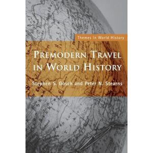 Gosch, Stephen Premodern Travel in World History (Themes in World History) Gosch, Stephen Premodern Travel in World History (Themes in World History)