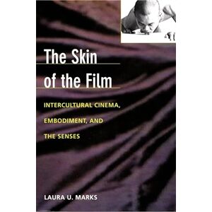 Marks, Laura U. The Skin of the Film: Intercultural Cinema, Embodiment, and the Senses Marks, Laura U. The Skin of the Film: Intercultural Cinema, Embodiment, and the Senses