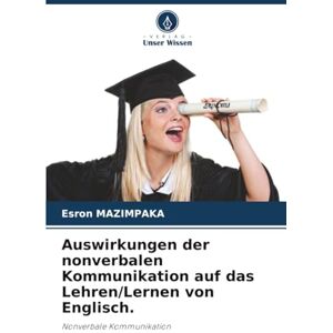 MAZIMPAKA, Esron Auswirkungen der nonverbalen Kommunikation auf das Lehren/Lernen von Englisch.: Nonverbale Kommunikation MAZIMPAKA, Esron Auswirkungen der nonverbalen Kommunikation auf das Lehren/Lernen von Englisch.: Nonverbale Kommunikation