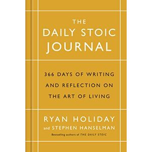 Holiday, Ryan The Daily Stoic Journal: 366 Days of Writing and Reflection on the Art of Living Holiday, Ryan The Daily Stoic Journal: 366 Days of Writing and Reflection on the Art of Living
