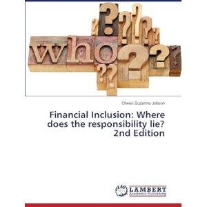 Jobson, Olwen Suzanne Financial Inclusion: Where does the responsibility lie? 2nd Edition Jobson, Olwen Suzanne Financial Inclusion: Where does the responsibility lie? 2nd Edition