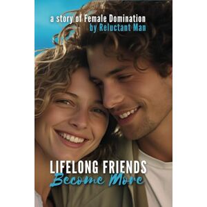 Man, Reluctant Lifelong Friends become More Man, Reluctant Lifelong Friends become More