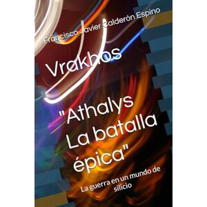 Espino, Francisco Javier Calderón Vrakhos "El rey sin sombra": La guerra en un mundo de silicio Espino, Francisco Javier Calderón Vrakhos "El rey sin sombra": La guerra en un mundo de silicio