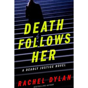 Dylan, Rachel Death Follows Her: 1 (Deadly Justice) Dylan, Rachel Death Follows Her: 1 (Deadly Justice)