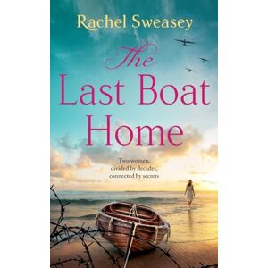 Rachel Sweasey The Last Boat Home: An emotional historical story of love and loss from Rachel Sweasey The Last Boat Home: An emotional historical story of love and loss from