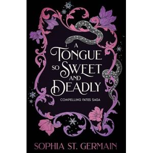 St. Germain, Sophia A Tongue so Sweet and Deadly: Compelling Fates Saga St. Germain, Sophia A Tongue so Sweet and Deadly: Compelling Fates Saga