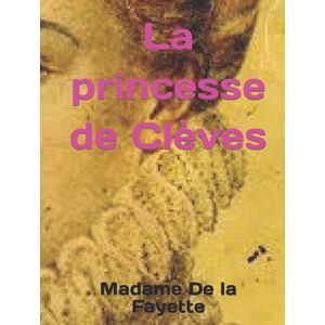 De la Fayette, Madame La princesse de Clèves De la Fayette, Madame La princesse de Clèves