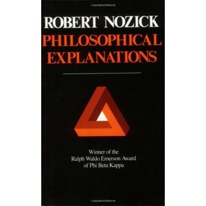 Robert Nozick Philosophical Explanations Robert Nozick Philosophical Explanations