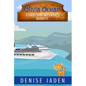 Jaden, Denise Olivia Ocean Cruise Ship Mysteries (Books 1-3): A cruise ship full of secrets and a cat who knows too much Jaden, Denise Olivia Ocean Cruise Ship Mysteries (Books 1-3): A cruise ship full of secrets and a cat who knows too much