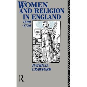 Crawford, Patricia Women and Religion in England: 1500-1720 (Christianity and Society in the Modern World) Crawford, Patricia Women and Religion in England: 1500-1720 (Christianity and Society in the Modern World)