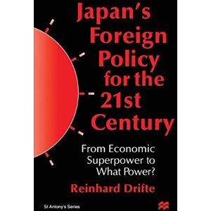 Drifte, R. Japan's Foreign Policy in the 1990s: From Economic Superpower to What Power? (St Antony's Series) Drifte, R. Japan's Foreign Policy in the 1990s: From Economic Superpower to What Power? (St Antony's Series)
