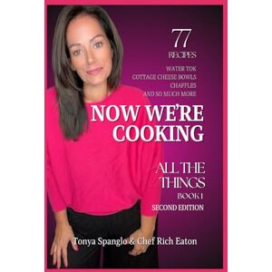 Spanglo, Tonya Now We're Cooking: All The Things Spanglo, Tonya Now We're Cooking: All The Things