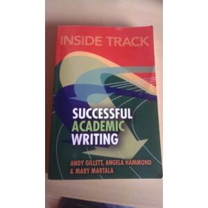 Gillett, Andy Inside Track to Successful Academic Writing Gillett, Andy Inside Track to Successful Academic Writing