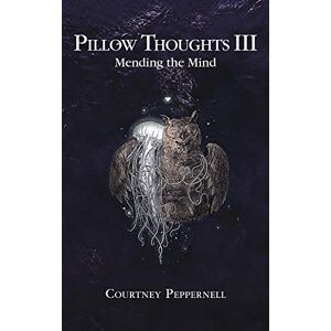 Peppernell, Courtney Pillow Thoughts III: Mending the Mind Peppernell, Courtney Pillow Thoughts III: Mending the Mind