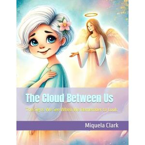 Lee The Cloud Between Us: The Signs We See When We Remember to Look Lee The Cloud Between Us: The Signs We See When We Remember to Look