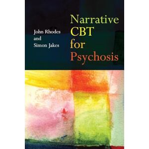 Rhodes, John Narrative CBT for Psychosis Rhodes, John Narrative CBT for Psychosis