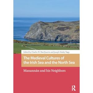 The Medieval Cultures of the Irish Sea and the North Sea: Manannán and his Neighbors (The Early Medieval North Atlantic) The Medieval Cultures of the Irish Sea and the North Sea: Manannán and his Neighbors (The Early Medieval North Atlantic)