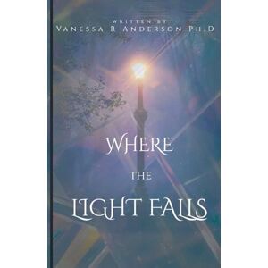 Anderson, Vanessa R Where the Light Falls Anderson, Vanessa R Where the Light Falls