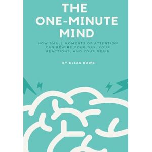 Rowe, Elias The Life and Death of Richard Yea-and-Nay (Edition1): How small moments of attention can rewire your day, your reactions, and your brain Rowe, Elias The Life and Death of Richard Yea-and-Nay (Edition1): How small moments of attention can rewire your day, your reactions, and your brain