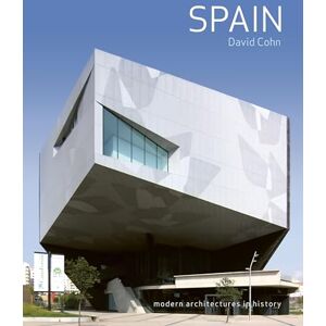 Cohn, David Spain: Modern Architectures in History Cohn, David Spain: Modern Architectures in History