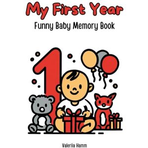 Hamm, Valeriia My First Year: A Funny Baby Memory Book Hamm, Valeriia My First Year: A Funny Baby Memory Book