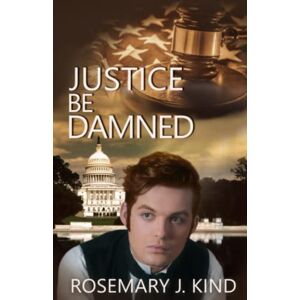 Kind, Rosemary J. Justice Be Damned: 4 (Tales of Flynn and Reilly) Kind, Rosemary J. Justice Be Damned: 4 (Tales of Flynn and Reilly)