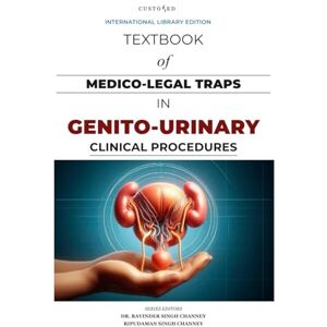 CHANNEY Delhi, DR. RAVINDER SINGH TEXTBOOK OF MEDICO-LEGAL TRAPS IN GENITO-URINARY CLINICAL PROCEDURES (MEDICO-LEGAL SERIES) CHANNEY Delhi, DR. RAVINDER SINGH TEXTBOOK OF MEDICO-LEGAL TRAPS IN GENITO-URINARY CLINICAL PROCEDURES (MEDICO-LEGAL SERIES)