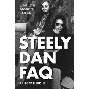 Robustelli, Anthony Steely Dan FAQ: All That's Left to Know About This Elusive Band Robustelli, Anthony Steely Dan FAQ: All That's Left to Know About This Elusive Band