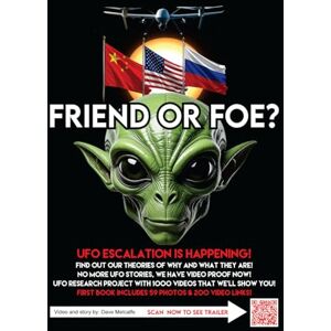 Metcalfe, Dave Friend or Foe?: UFO Documentary With 200 Video Links, UFO Map Showing When & Where They Appear! 57 Photos And Our Groundbreaking Theories! Metcalfe, Dave Friend or Foe?: UFO Documentary With 200 Video Links, UFO Map Showing When & Where They Appear! 57 Photos And Our Groundbreaking Theories!