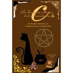 Tercon Arbiza, Lorena La Sinuosa Magia del Chocolate: 33 Rituales Alquímicos con Chocolate que te Transformarán (Arcanah Bacana y la Botica Dorada) Tercon Arbiza, Lorena La Sinuosa Magia del Chocolate: 33 Rituales Alquímicos con Chocolate que te Transformarán (Arcanah Bacana y la Botica Dorada)
