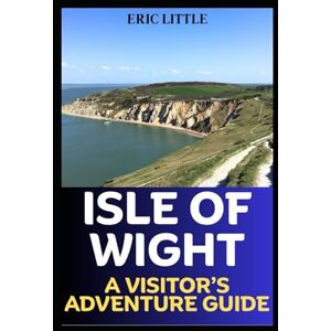 Little, Eric ISLE OF WIGHT: A VISITOR’S ADVENTURE GUIDE Little, Eric ISLE OF WIGHT: A VISITOR’S ADVENTURE GUIDE