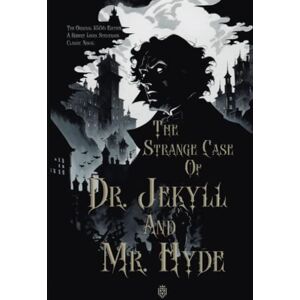 Stevenson, Robert Louis The Strange Case of Dr. Jekyll and Mr. Hyde: The Original 1886 Edition A Robert Louis Stevenson Classic Novel Stevenson, Robert Louis The Strange Case of Dr. Jekyll and Mr. Hyde: The Original 1886 Edition A Robert Louis Stevenson Classic Novel