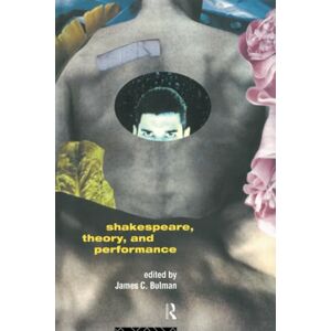 Shakespeare, Theory and Performance Shakespeare, Theory and Performance