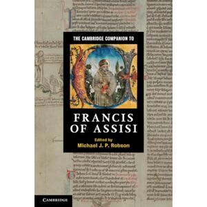 The Cambridge Companion to Francis of Assisi (Cambridge Companions to Religion) The Cambridge Companion to Francis of Assisi (Cambridge Companions to Religion)